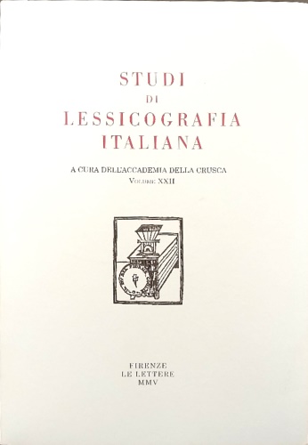 Studi di lessicografia italiana. Volume XXII.