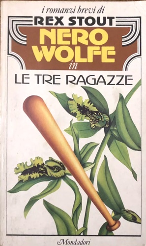Nero Wolf in le tre ragazze. Nero Wolfe vince la partita. Nero Wolfe fa due + tr