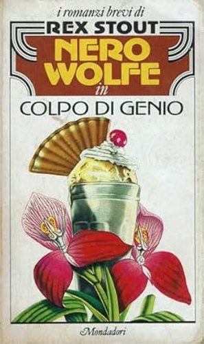 Nero Wolf in Colpo di genio. Nero Wolfe preso al lazo. Assassinio indiretto.