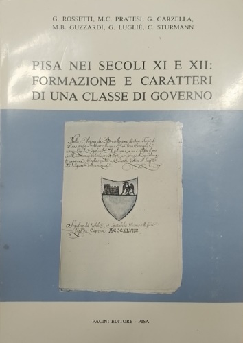 Pisa nei secoli XI e XII: Formazione e caratteri di una classe di Governo.