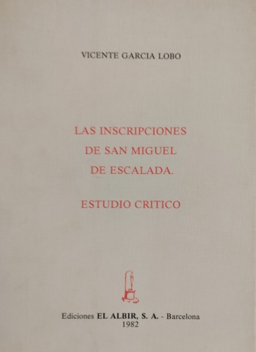 Les inscripciones de San Miguel de Escalada. Estudio critico.