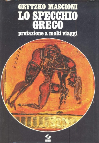 9788805036905-Lo specchio greco. Alle fonti del pensare europeo.