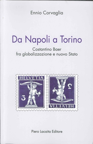 9788865820261-Da Napoli a Torino. Costantino Baer fra globalizzazione e nuovo Sstato.