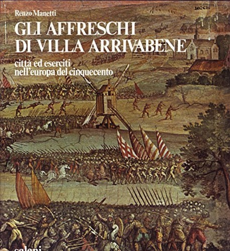 Gli affreschi di Villa Arrivabene. Città ed eserciti nell'Europa del Cinquecento