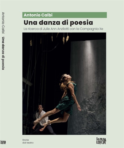 9788898811878-Una danza di poesia. La ricerca di Julie Ann Anzillotti con la Compagnia XE.