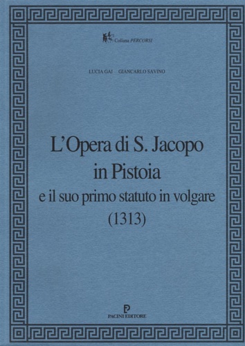 9788877818898-L'Opera di S.Jacopo in Pistoia e il suo primo statuto in volgare (1313).