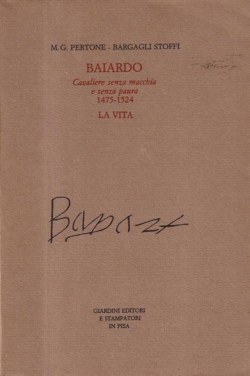 Baiardo cavaliere senza macchia e senza paura 1475-1524.La vita.