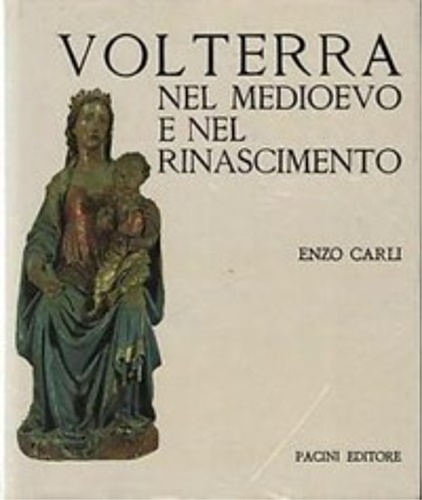 Volterra nel Medioevo e nel Rinascimento.