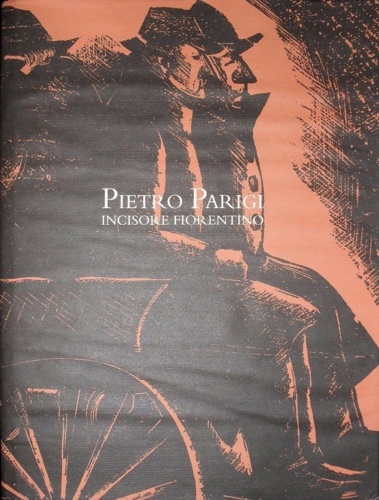 Pietro Parigi incisore fiorentino.