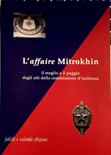 L'affaire Mitrokhin, il meglio e il peggio degli atti della commissione d' inchi