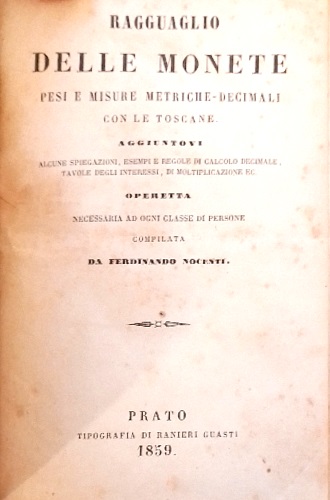 Ragguaglio delle nuove monete , misure e pesi metrici con le vecchie monete. Mis