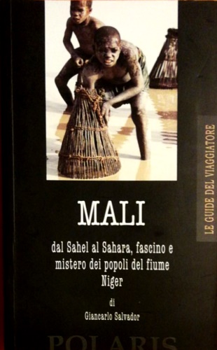 9788886437806-Mali. Dal Sahel al Sahara, fascino e mistero dei popoli del fiume Niger.
