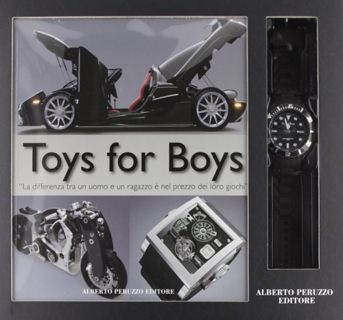 9788890612824-Toys for boys. «La differenza tra un uomo e un ragazzo è nel prezzo dei loro gio