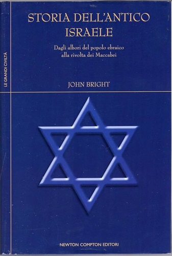 Storia dell'Antico Israele. Dagli albori del popolo ebraico alla rivolta dei Mac