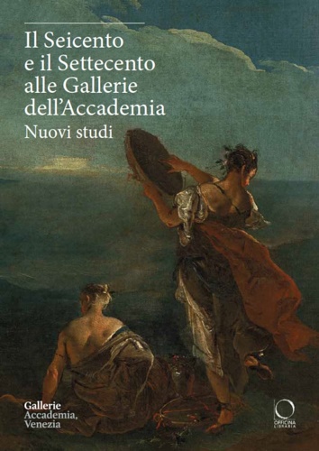 9788833672571-Il Seicento e il Settecento alle Gallerie dell'Accademia. Nuovi Studi.