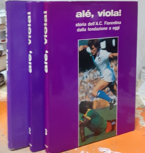 Alè, viola. storia dell' A.C. Fiorentina dalla fondazione a oggi.