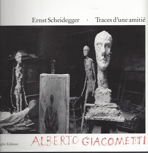 Ernst Scheidegger Traces d'une amitiè Alberto Giacometti.
