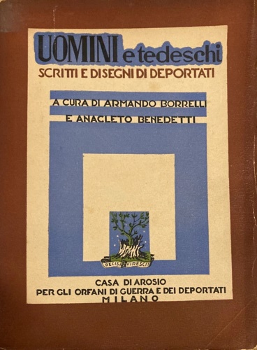 Uomini e tedeschi. Scriti e disegni di deportati.