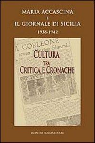 9788882412685-Maria Accascina e il giornale di Sicilia 1938-1942. Cultura tra critica e cronac