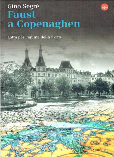 9788842815310-Faust a Copenaghen. Lotta per l'anima della fisica.