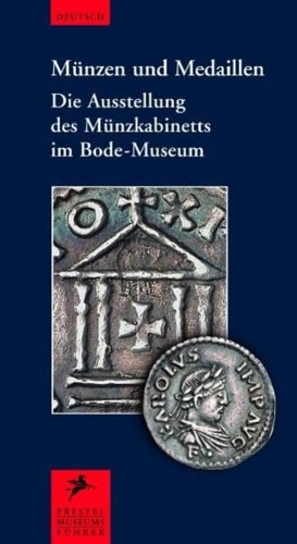 9783791337463-Münzen und Medaillen. Die Ausstellung des Münzkabinetts im Bode-Museum.