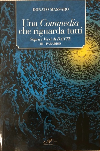 9788860394835-Una Commedia che riguarda tutti. Sopra i versi di Dante. Paradiso.