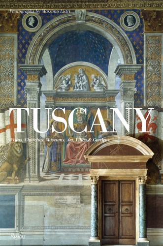 9780847831388-Tuscany vistas, churches museums, art, villas, & gardens.