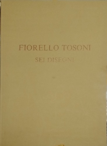 Fiorello Tosoni. Sei disegni.