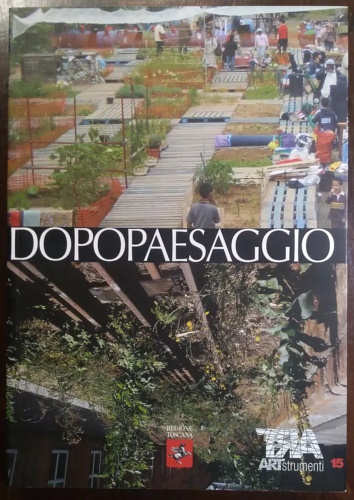 Dopopaesaggio. Spazio sociale e ambiente naturale nell'arte contemporanea.