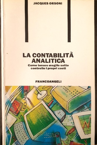 9788820477233-La contabilità analitica. Come tenere meglio sotto controllo i propri costi.