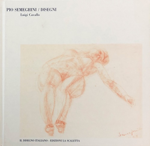 Pio Semeghini disegni. Opere dal 1900 al 1950, matite, pastelli, sanguigne e acq