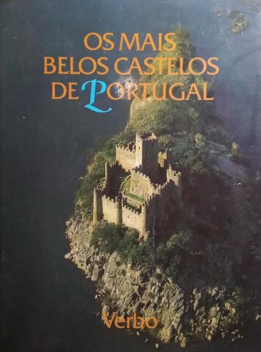 Os mais belos Castelos e Fortalezas de Portugal.