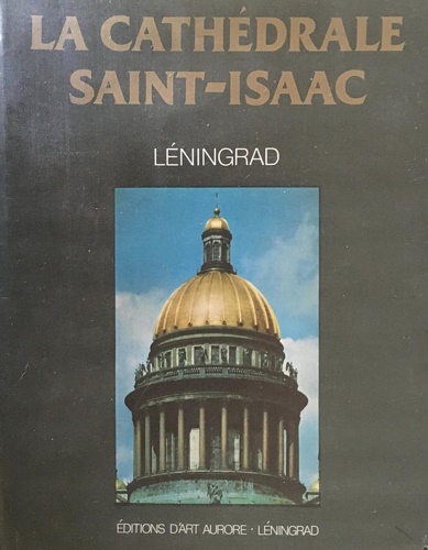 La Cathédrale Saint-Isaac Léningrad.