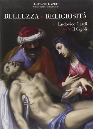 9788864332208-Bellezza e religiosità in Ludovico Cardi detto Il Cigoli.