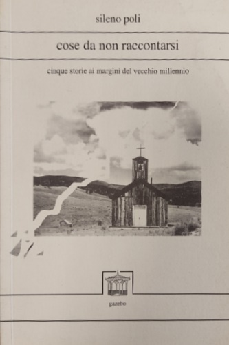 Cose da non raccontarsi. Cinque storie ai margini del vecchio millennio (1992-19