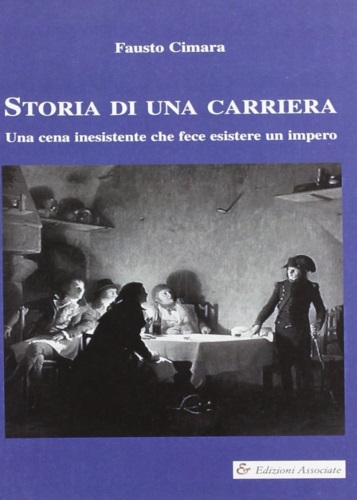 9788826703985-Storia di una carriera. Una cena inesistente che fece esistere un impero.