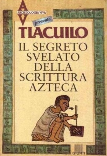 9788809202559-Tlacuilo. Il segreto svelato della scrittura azteca.