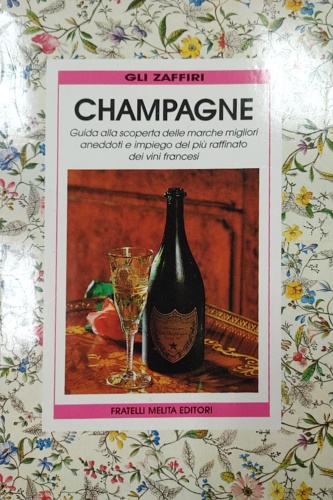 9788840363219-Champagne. Guida alla scoperta delle marche migliori, aneddoti e impiego del più