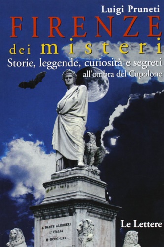 9788860870018-Firenze dei Misteri. Storie, leggende, curiosità e segreti all'ombra del Cupolon