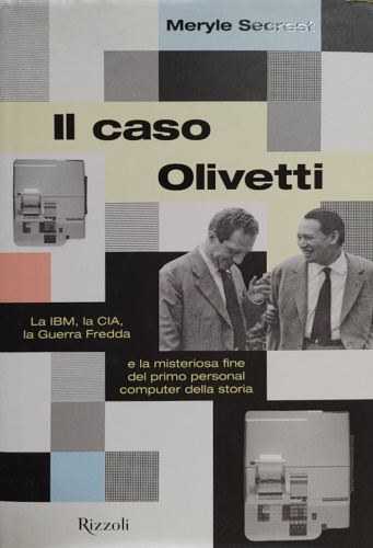 9788817148832-Il caso Olivetti. La IBM, la CIA, la Guerra fredda e la misteriosa fine del prim