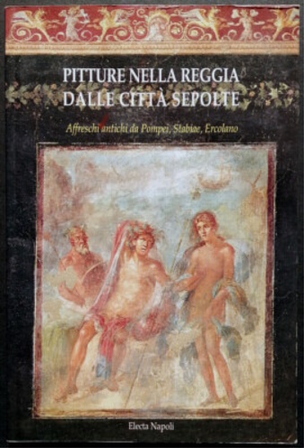 9788843587841-Pitture nella reggia delle città sepolte. Affreschi antichi da Pompei, Stabiae,