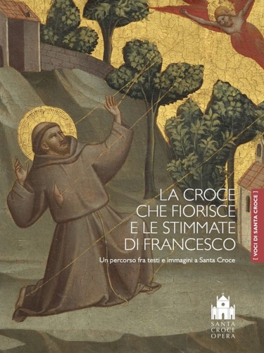 9788874617173-La croce che fiorisce e le stimmate di Francesco. Un percorso fra testi e immagi