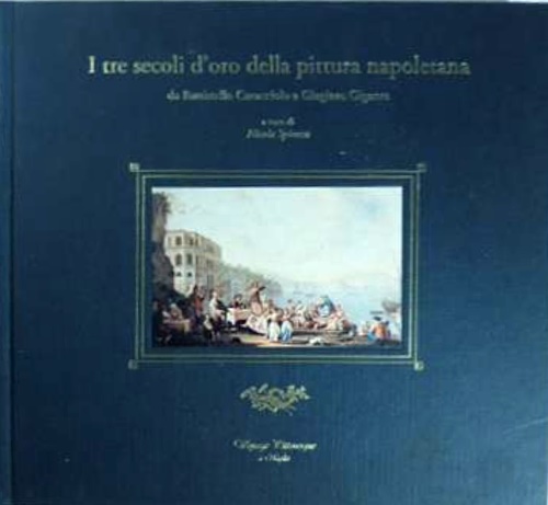 I tre secoli d'oro della pittura napoletana da Battistello Caracciolo a Giacinto