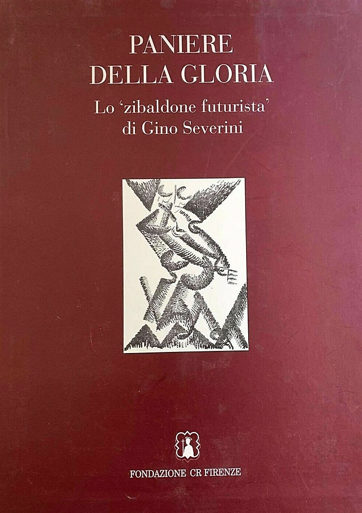 Paniere della gloria. Lo 'zibaldone futurista' di Gino Severini.