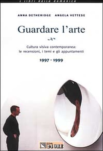 9788883630040-Guardare l'arte. Cultura visiva contemporanea: le recensioni, i temi e gli appun