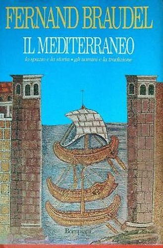 Il Mediterraneo. Lo spazio, la storia, gli uomini, le tradizioni.