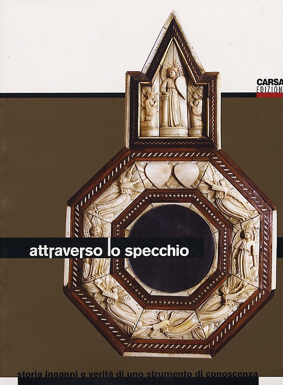 9788850100736-Attraverso lo specchio. Storia inganni e verità di uno strumento di conoscenza.