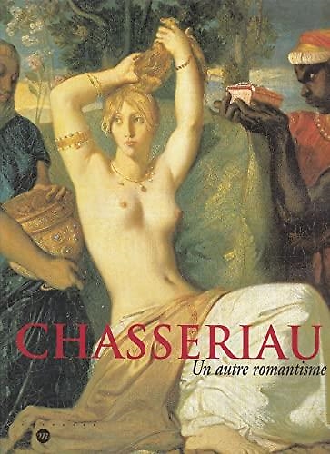 9782711843558-Theodore Chasseriau: Un Autre Romantisme.