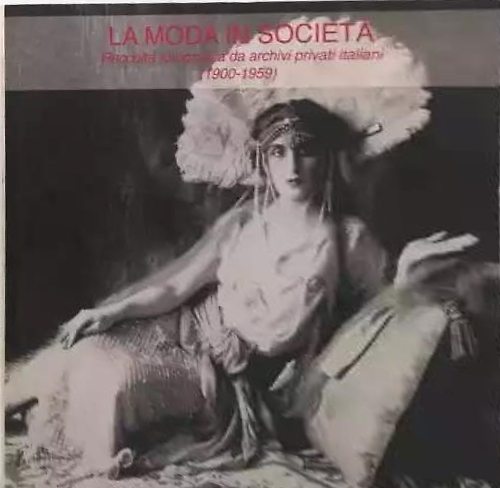 9788890364860-La moda in società: raccolta fotografica da archivi privati italiani (1900-1959)