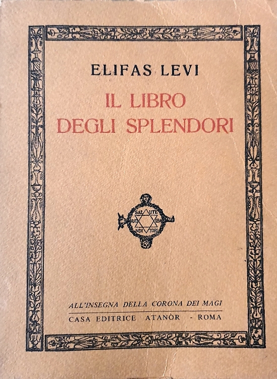 Il Libro degli Splendori. Opera Martinistica contenente il Sole, la Gloria, la S